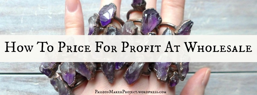 How To Price For Profit At Wholesale by Passion Maker Project